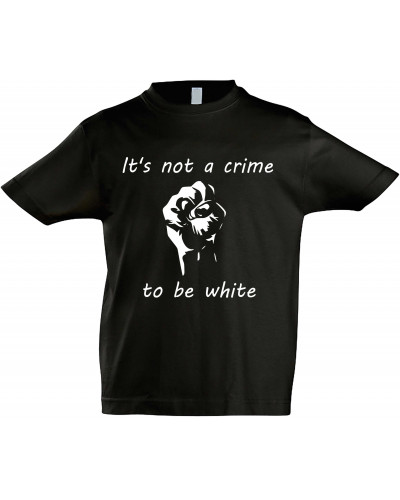 Kinder T-Shirt (Its not a crime to be white)