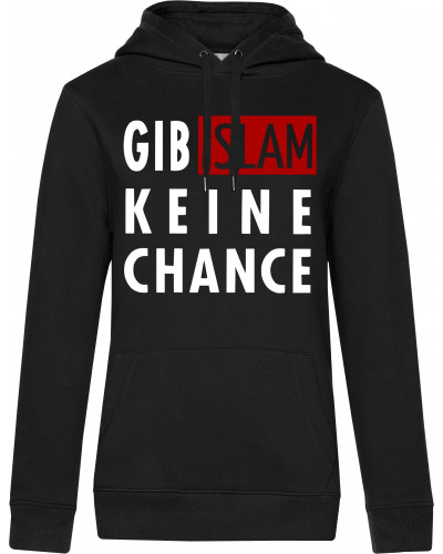 Damen Kapuzen-Pullover (Gib Islam keine Chance)