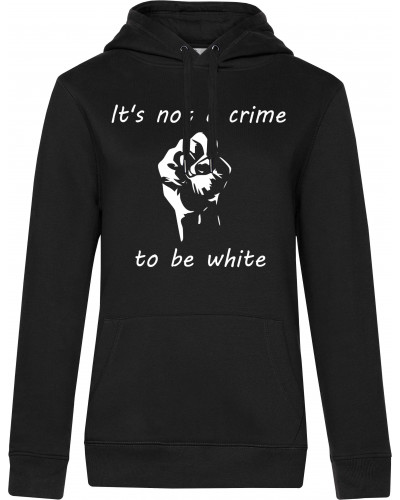 Damen Kapuzen-Pullover (Its not a crime to be white)