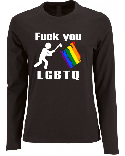 Damen Langarm Shirt (Fuck you, LGBTQ)