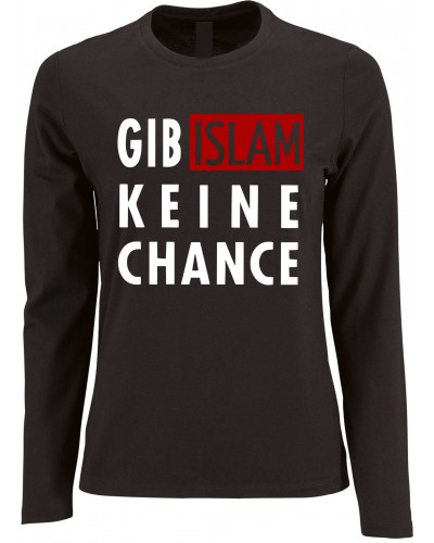 Damen Langarm Shirt (Gib Islam keine Chance)