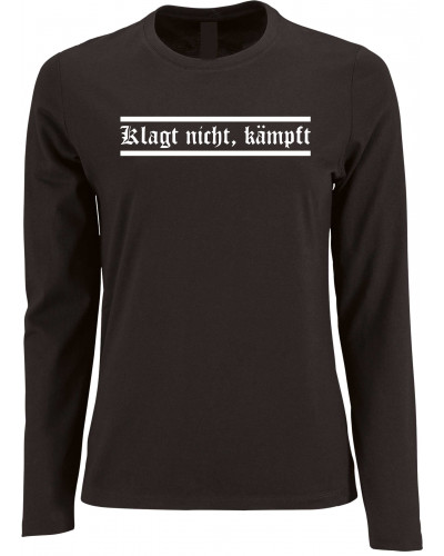 Damen Langarm Shirt (Klagt nicht kämpft)
