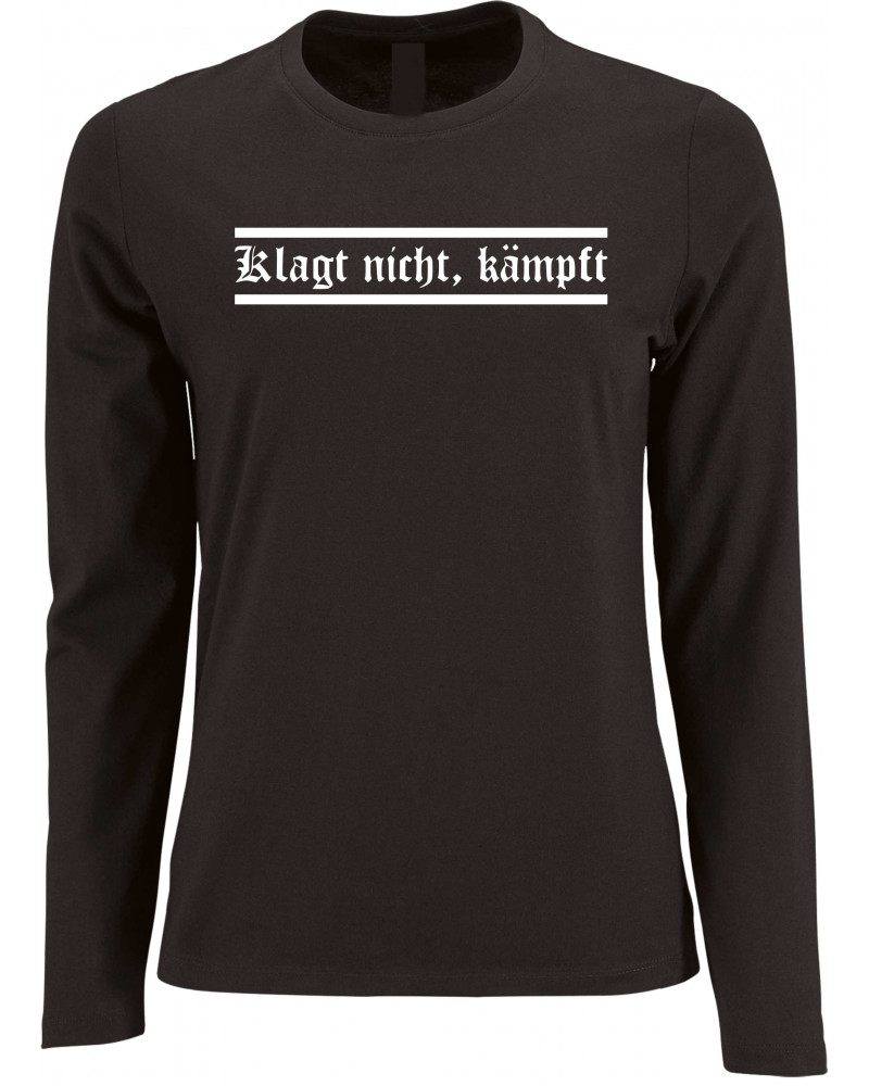 Damen Langarm Shirt (Klagt nicht kämpft)