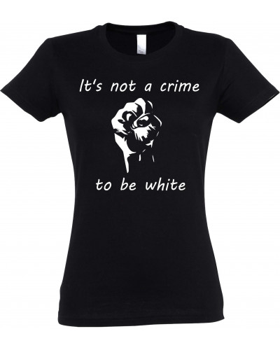 Damen T-Shirt (Its not a crime to be white)