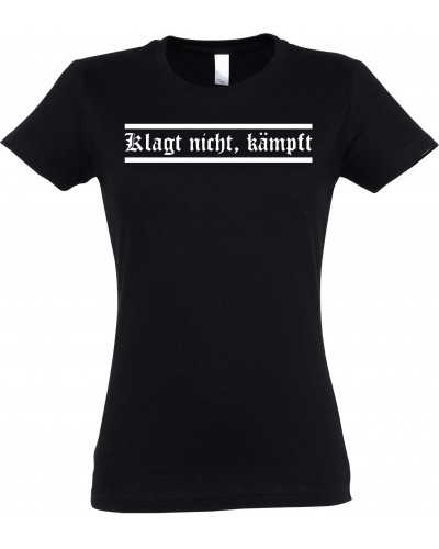 Damen T-Shirt (Klagt nicht kämpft)