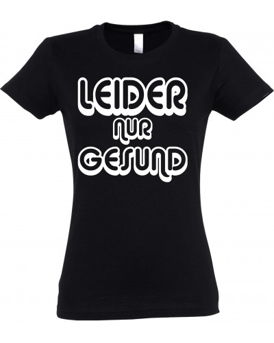 Damen T-Shirt (Leider nur Gesund)