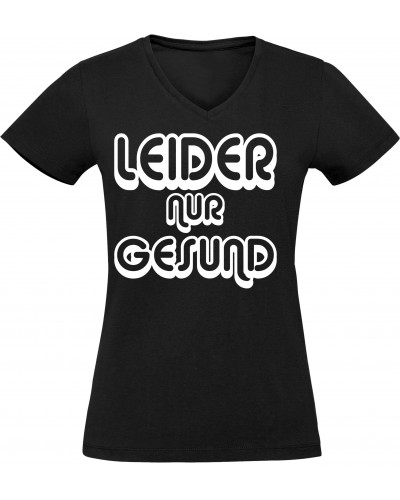 Damen V-Ausschnitt T-Shirt (Leider nur Gesund)