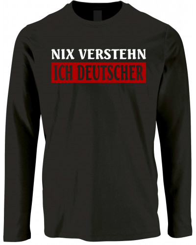 Herren Langarm Shirt (Nix verstehen, ich deutscher)