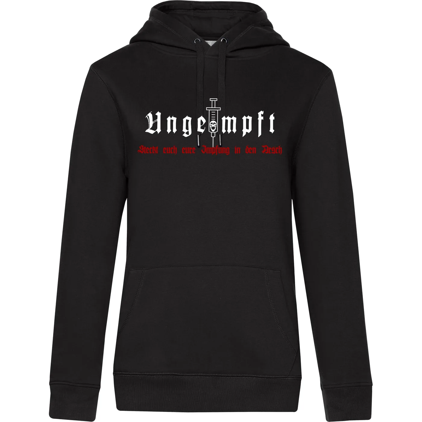 Damen Kapuzenpullover - Ungeimpft, Steckt euch eure Impfung in den Arsch