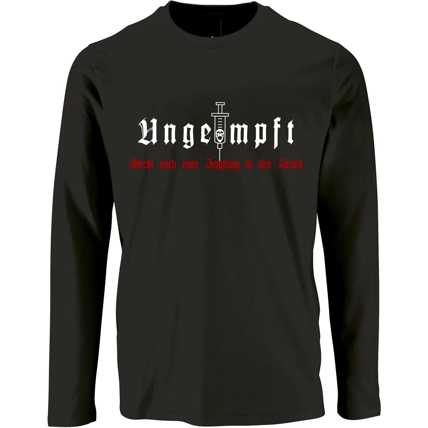 Herren Langarm Shirt - Ungeimpft, Steckt euch eure Impfung in den Arsch
