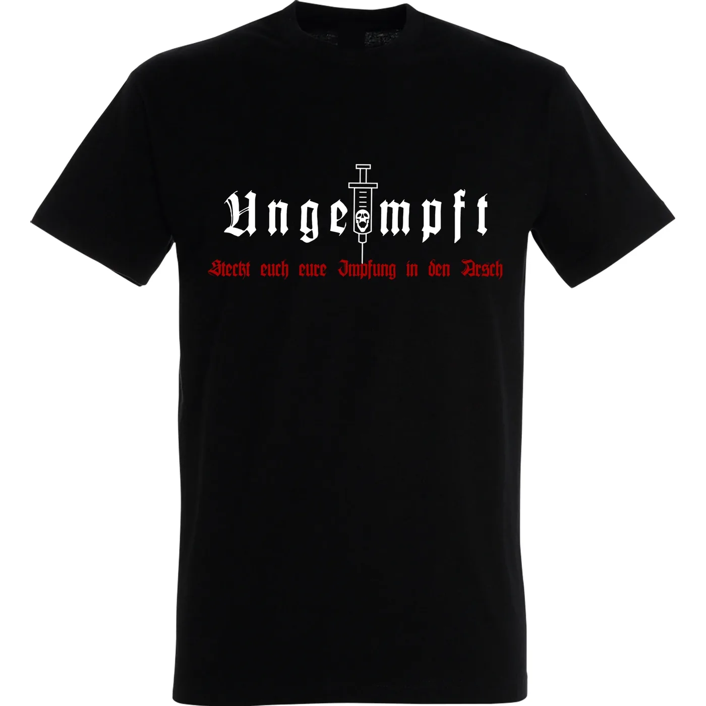 Herren T-Shirt - Ungeimpft, Steckt euch eure Impfung in den Arsch