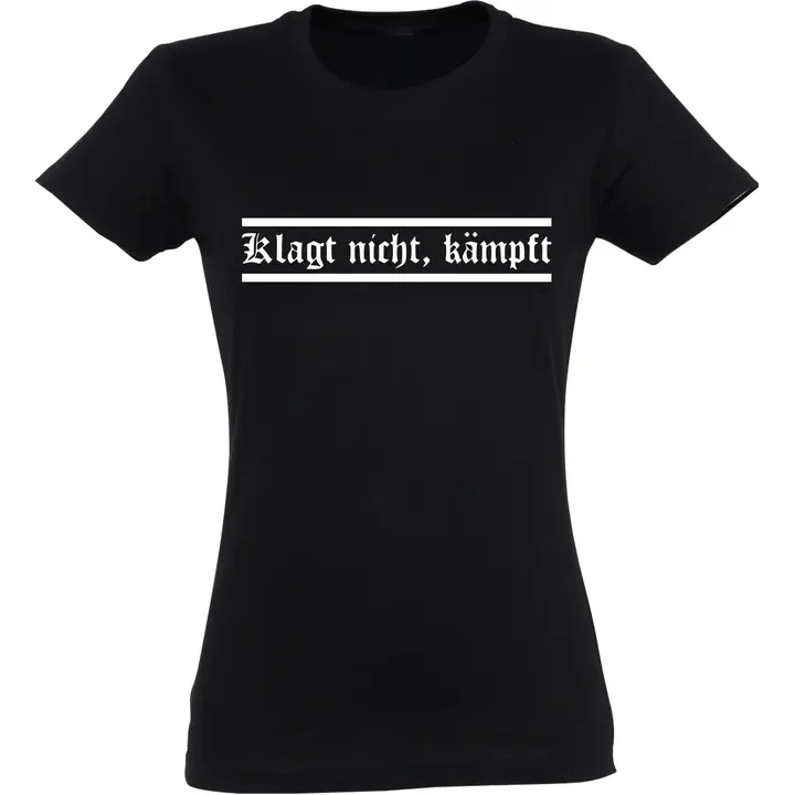 Damen T-Shirt - Klagt nicht kämpft