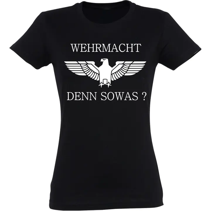 Damen T-Shirt - Wehrmacht denn sowas